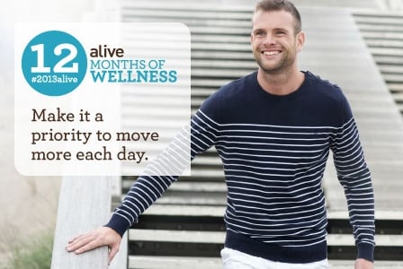 #2013alive: Make It a Priority to Move More - Every Day!
